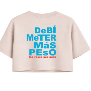 CAMISETA CROPTOP DeBÍ MeTER MáS PEsO SPECIAL EDITION